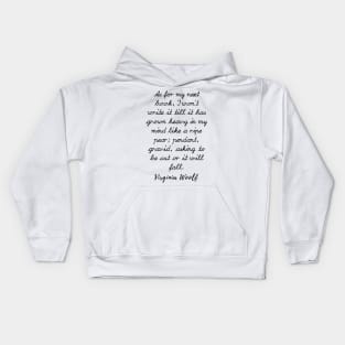 Virginia Woolf quote: As for my next book, I won’t write it till it has grown heavy Kids Hoodie